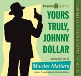 Yours Truly, Johnny Dollar: Murder Matters